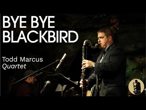 Todd Marcus Quartet - Bye Bye Blackbird