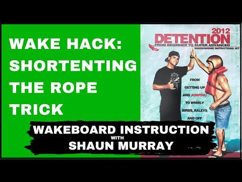 Wake Hack - Shortening The Rope : Detention 2012 with Shaun Murray : Wakeboard Instruction