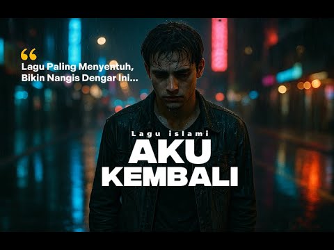 AKU KEMBALI | Lagu Paling Menyentuh, Bikin Nangis Dengar Ini…