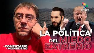 Grita Trump, grita Bukele, grita el infierno | El comentario de Monedero