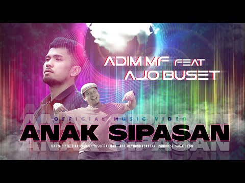 Adim MF ft Ajo Buset - Anak Sipasan (Official Music Video)