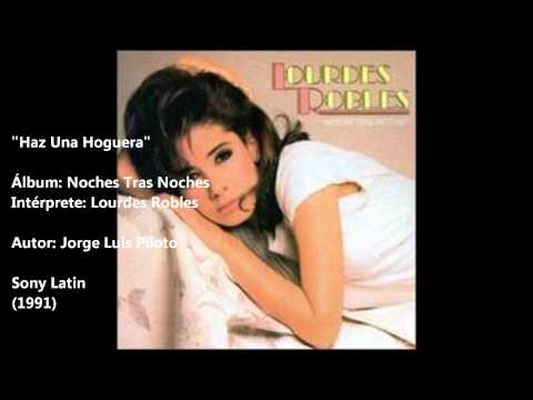 Lourdes Robles - Haz Una Hoguera