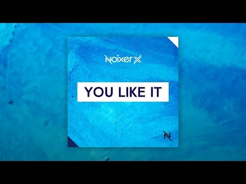 Noixer X - You Like It (Original Mix)