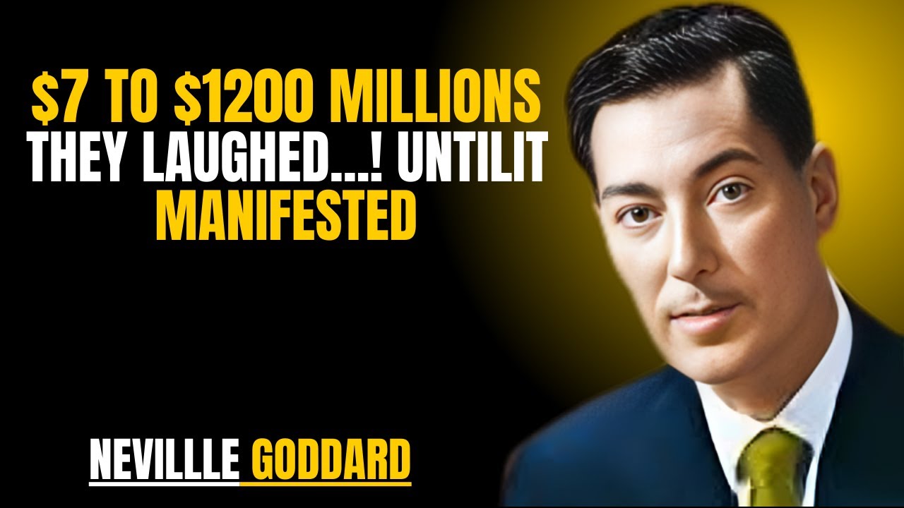 $7 TO $1200 MILLIONS THEY LAUGHED...! UNTILIT MANIFESTED '' | NEVILLE GODDARD | POWERFUL TEACHINGS