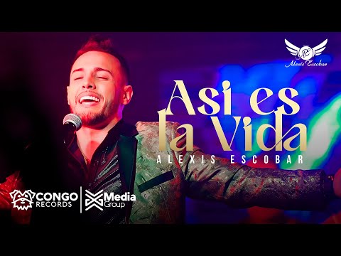 Así Es La Vida - Alexis Escobar (Vídeo Oficial)
