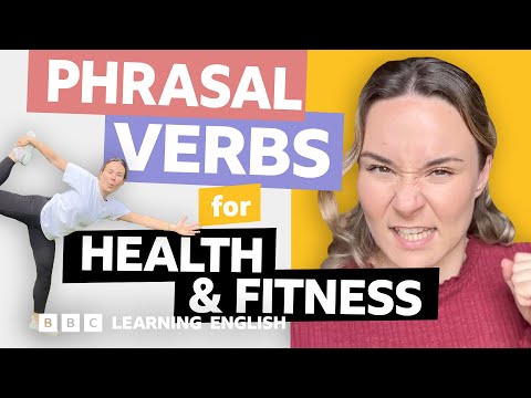 ? Health and fitness: Phrasal verbs with Georgie