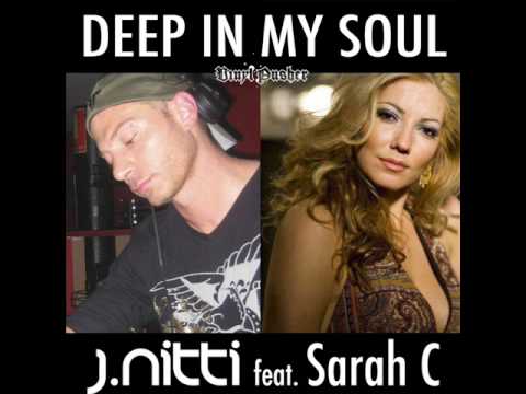 J Nitti feat Sarah C '' Deep in my soul 2009''