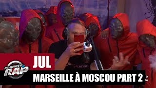 Jul - Freestyle de Marseille a Moscou [Part 2] #PlanèteRap