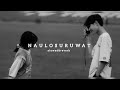 NAULO SURUWAT SLOWED AND REVERB FEELING BGM MUSICFLY