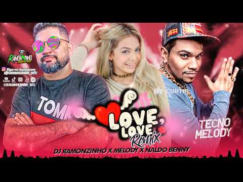 DJ RAMONZINHO X Melody X Naldo Benny - Love, Love (TECNO MELODY) 2023