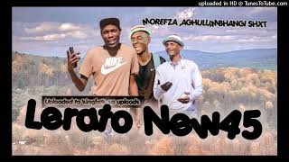 Download lagu LERATO NEW45 _ MOREFZA ,AGHULU,MBHANGI SHXT mp3