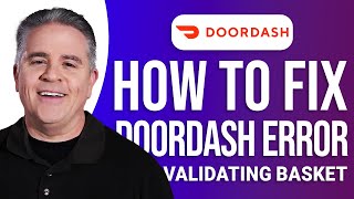 How to Fix DoorDash Error Validating Basket: Easy Guide!