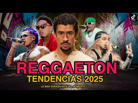 REGGAETON TENDENCIA 2025 (BADBUNNY-BLESSD-RYAN CASTRO-FERXXO-KAROLG)LO MEJOR DEL MOMENTO[VERANO HITS