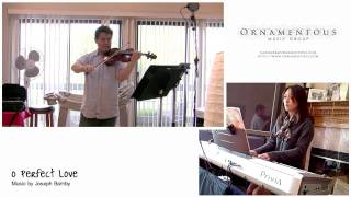 O Perfect Love, Joseph Barnby - Ornamentous Music Group (OMG)