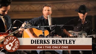 Dierks Bentley - Am I The Only One (In Session 2012)