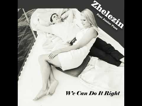 Zhelezin - We can do it right (feat Junior Paes)_Radio edit