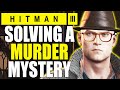 Solving a Murder Mystery in Hitman 3