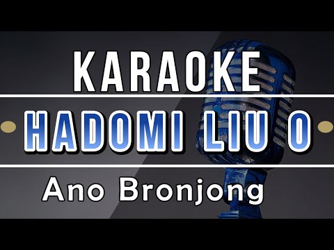 KARAOKE - Hadomi Liu O //Ano Bronjong - 2024 #karaoke #kizomba #lagutetun