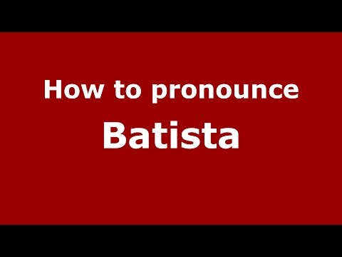 How to pronounce Batista