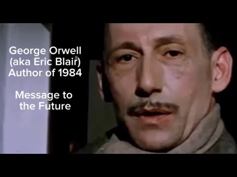George Orwell's Message to the Future, His Final Words (author of 1984)