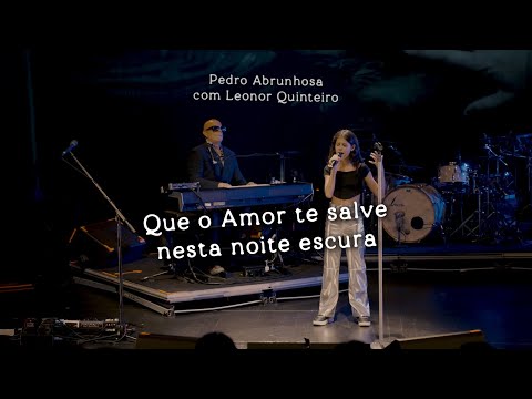 Pedro Abrunhosa com Leonor Quinteiro - "Que O Amor Te Salve Nesta Noite Escura” (Ao Vivo)