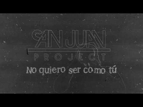 San Juan Project - No Quiero Ser Como Tú (Lyric Video)
