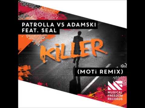 Patrolla vs Adamski feat. Seal - Killer (MOTi Remix)