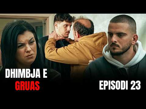 Dhimbja e Gruas - Episodi 23