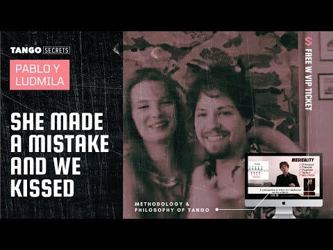Ultimate Tango Wisdom presents Pablo y Ludmila - She made a mistake and then we KISSED