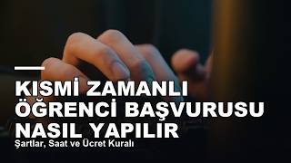 Kısmi Zamanlı Öğrenci Başvurusu Nasıl Yapılır — Şartlar, Saat ve Ücret