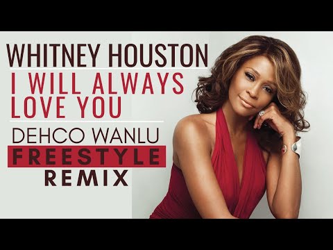 Whitney Houston_ I Will Always Love You► Freestyle reMix by Dehco Wanlu 🟢LINK DOWNLOAD NA DESCRIÇÃO