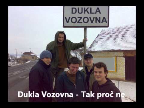 Dukla Vozovna - Tak proč ne