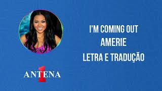 Antena 1 - Amerie - I'm Coming Out - Letra e Tradução