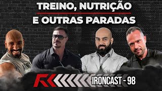 TREINO, NUTRIÇÃO E OUTRAS PARADAS - IRONCAST #98