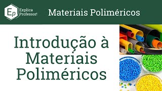 Introdução à Materiais Poliméricos | Desenvolvimento dos Polímeros | Aula 01