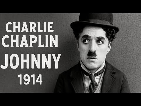 Charlie Chaplin | Johnny | 1914 | Short Film | Public Domain