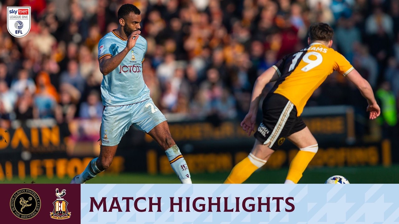 Burton Albion vs Bradford City Highlights