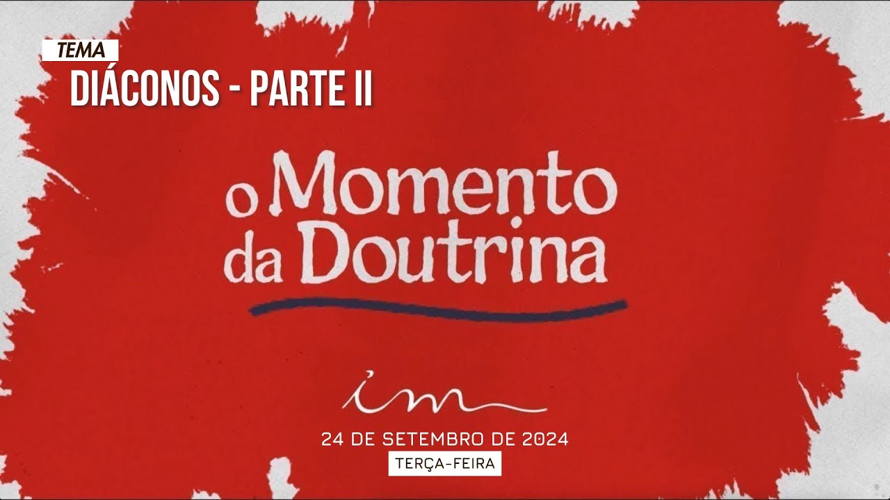 24/09/2024 - [O MOMENTO DA DOUTRINA] - Igreja Cristã Maranata - Tema: Diáconos - Parte 02 - 21H.