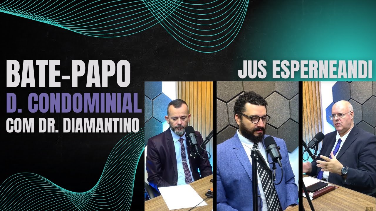 Episódio 23 - Tema: Direito Condominial com participação do Dr. Diamantino.
