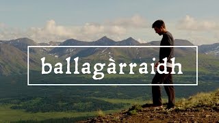 Ballagàrraidh: The Awareness That You Are Not at Home in the Wilderness
