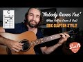 Eric Clapton Nobody Knows You When You Re Down Out Guitar Lesson Tabs
