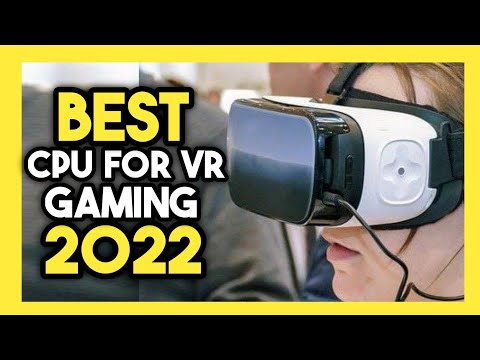 Top 7 Best CPU For VR Gaming In 2022