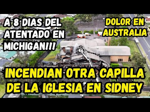 ANOTHER CHAPEL AT THE CHURCH OF JESUS ​​CHRIST IS BURNING FIRE IN SYDNEY, AUSTRALIA | WHAT'S NEXT?