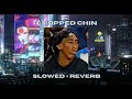 Chopped Chin Song ﻿Ｓｌｏｗｅｄ　 　Ｒｅｖｅｒｂ