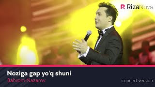 Bahrom Nazarov - Noziga gap yo'q shuni (VIDEO) 2019