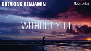 WITHOUT YOU | BREAKING BENJAMIN - LYRICS