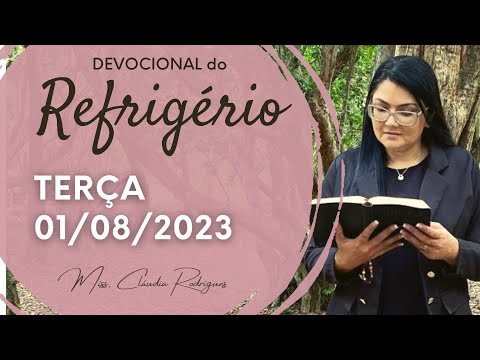 01/08/23 Devocional do Refrigério - oração e reflexão de hoje - Miss. Claudia Rodrigues.