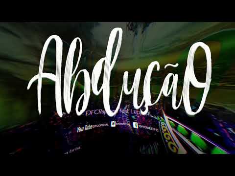 DFC Rappers feat LUPPER - Abdução