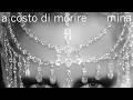 Mina - A costo di morire (Official Lyric Video)