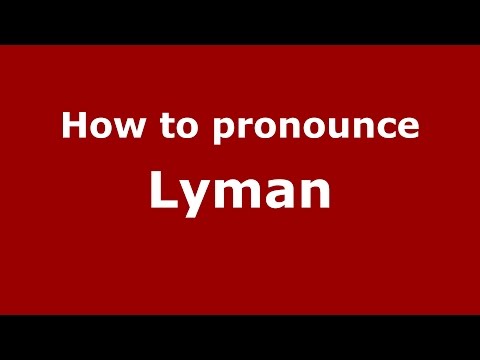 How to pronounce Lyman